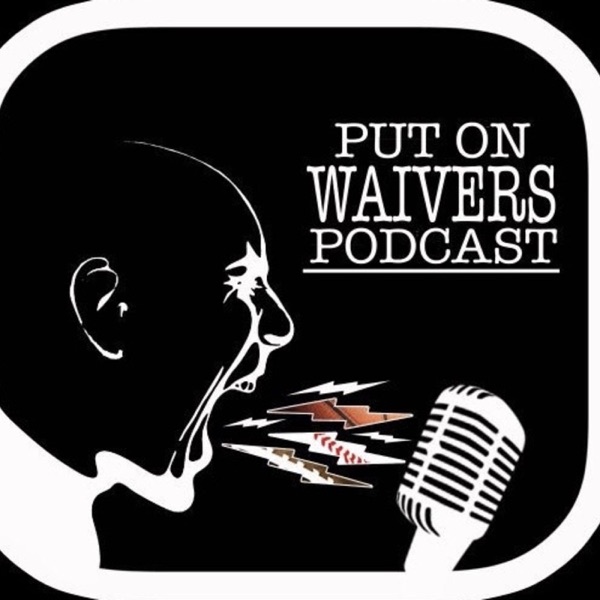 Put on Waivers Podcast