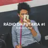 RÁDIO DA PUTARIA #1 (feat. MC GW & Mc Douglinhas BDB) - Single album lyrics, reviews, download