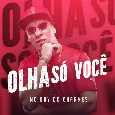 Olha Só Você - Single - MC Boy do Charmes