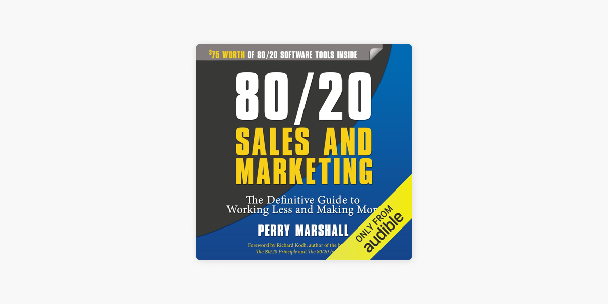 80 20 Sales And Marketing The Definitive Guide To Working Less And Making More Unabridged On Apple Books