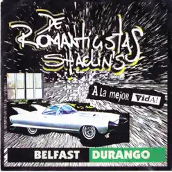 Belfast / Durango (A la Mejor Vida) - De Romanticistas Shaolin's