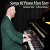 Songs of Piano Man Tom, Vol. 1 album lyrics, reviews, download