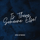 Is There Someone Else (Sped up) [Remix] artwork
