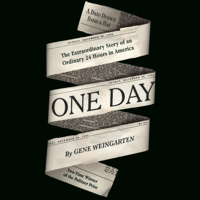 Gene Weingarten - One Day: The Extraordinary Story of an Ordinary 24 Hours in America (Unabridged) artwork