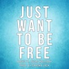 Just Wanna Be Free - Single