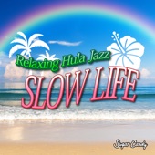Relaxing Hula Jazz "Slow Life" artwork