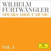 Wilhelm Furtwängler speaks about music – Extracts from discussions and radio interviews (Vol. 1) artwork