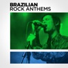 Brazilian Rock Anthems