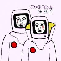 The Rails - Cancel the Sun artwork