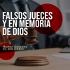 Falsos Jueces y en Memoria de Dios