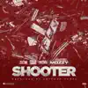 Shooter (feat. Raz Simone, YK-TMV & Mozzy) - Single album lyrics, reviews, download