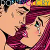 Don't You Cry - Single album lyrics, reviews, download