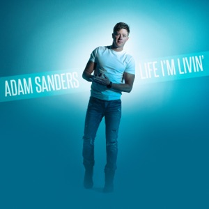 Adam Sanders - Life I'm Livin' - Line Dance Music