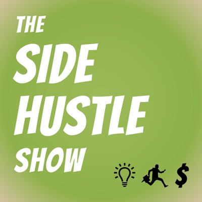 The Side Hustle Show â†’ Podbay