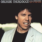 George Thorogood & The Destroyers - No Particular Place To Go