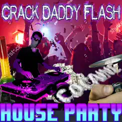 House Party - Single by Crack Daddy Flash album reviews, ratings, credits