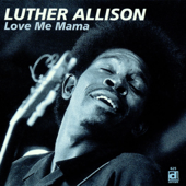 Love Me Mama - Luther Allison