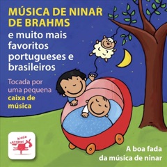 Música de Ninar de Brahms e Muito Mais: Favoritos Portugueses e Brasileiros Tocada por uma Pequena Caixa de Música