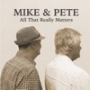Mike & Pete All That Really Matters