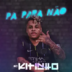 Pa para Não - Single - MC Kitinho Pa para Não - Single - MC Kitinho