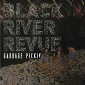 Black River Revue - Garbage Pickin'