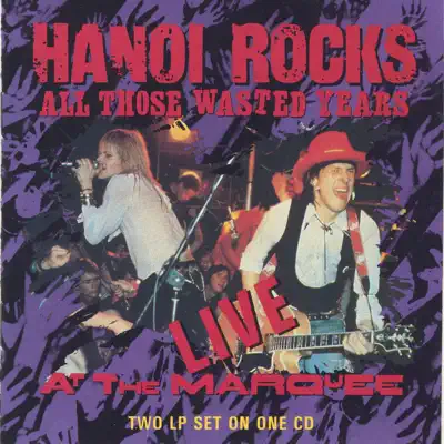 All Those Wasted Years (Live at the Marquee) - Hanoi Rocks