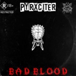 PYRXCITER - Bad Blood