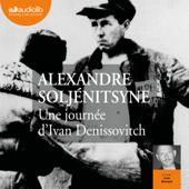 Une journée d'Ivan Denissovitch - Alexandre Soljénitsyne