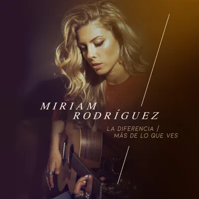 La Diferencia / Más De Lo Que Ves - Single - Miriam Rodríguez