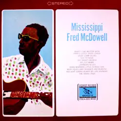 Mississippi Fred Mcdowell - Mississippi Fred McDowell