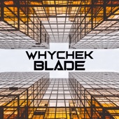 Whychek - Blade