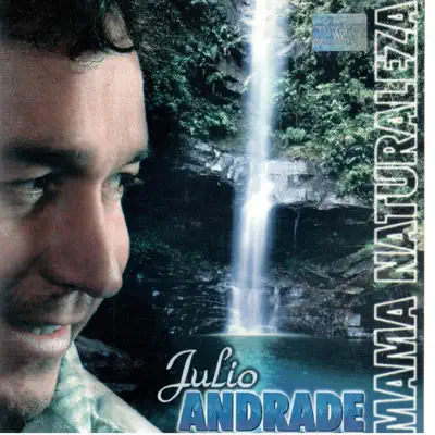 Mamá Naturaleza - Julio Andrade
