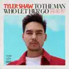 To the Man Who Let Her Go (Remixes) - Single album lyrics, reviews, download