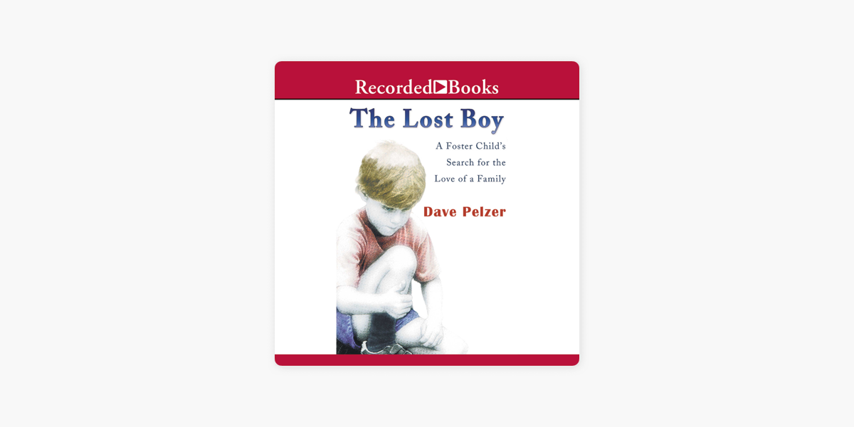 The Lost Boy A Foster Child S Search For The Love Of A Family On Apple Books