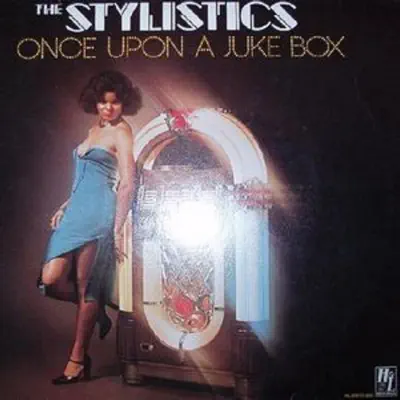 Once Upon a Jukebox - The Stylistics Once Upon a Jukebox - The Stylistics