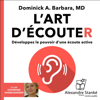 L'art d'écouter: Développez le pouvoir d'une écoute active - Dominick Barbara