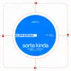 Sorta Kinda (feat. Boregard. & Jelani Imani) - Single album lyrics, reviews, download