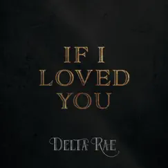 If I Loved You - Single by Delta Rae album reviews, ratings, credits
