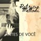 Antes de Você (feat. Elcio Cáfaro) - Patricia Mellodi lyrics