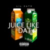 Juice Like Dat - Single, 2019