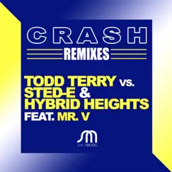 Crash (Todd Terry vs. Sted-E & Hybrid Heights vs. Mr. V) [feat. Mr. V] - Single by Todd Terry, Sted-E & Hybrid Heights album reviews, ratings, credits