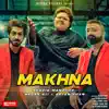 Makhna - Single album lyrics, reviews, download