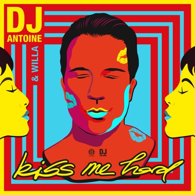 Kiss Me Hard (DJ Antoine vs Mad Mark 2k20 Mix) - DJ Antoine & Willa ...