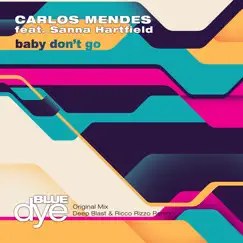 Baby Don't Go (feat. Sanna Hartfield) - Single by Carlos Mendes album reviews, ratings, credits