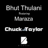 Bhut Thulani - Chuck Taylor (feat. Maraza)