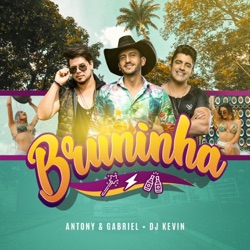 Antony e Gabriel - Bruninha (feat. DJ Kevin)