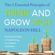 Napoleon Hill - The 5 Essential Principles of Think and Grow Rich: The Practical Steps to Transforming Your Desires into Riches