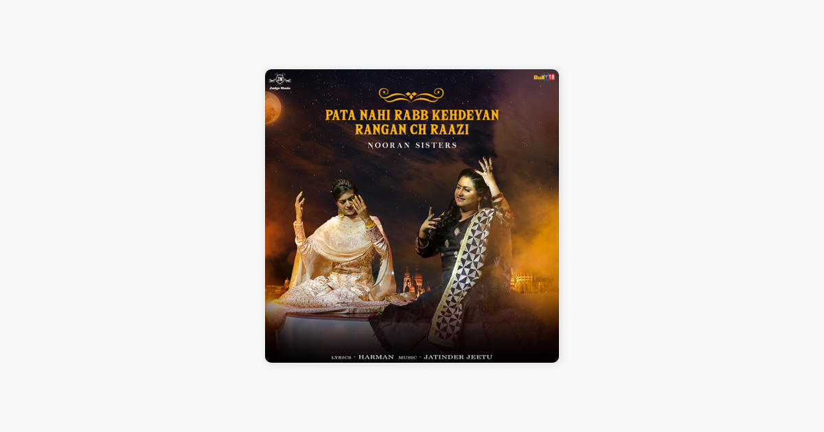 Pata Nahi Rabb Kehdeyan Rangan Ch Raazi Single By Nooran Sisters On Apple Music apple music