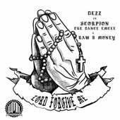 Dezz - Lord Forgive Me (feat. Scorpion the Dance Emcee & Raw B Money)