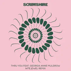 Thru You (feat. Georgia Anne Muldrow & Nite Jewel) [Nite Jewel Remix] - Single by Scrimshire album reviews, ratings, credits